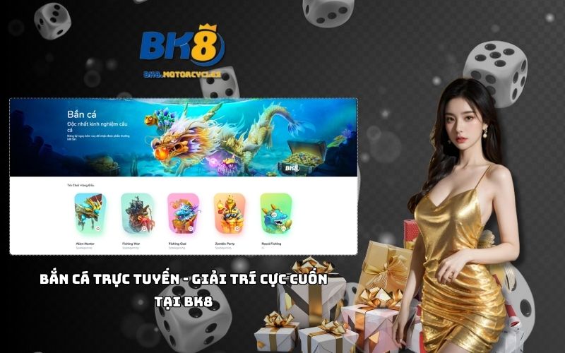 Nhà cái bk8 mang đến trò bắn cá cực cuốn, giải trí bất tận cho anh em mê săn thưởng lớn
