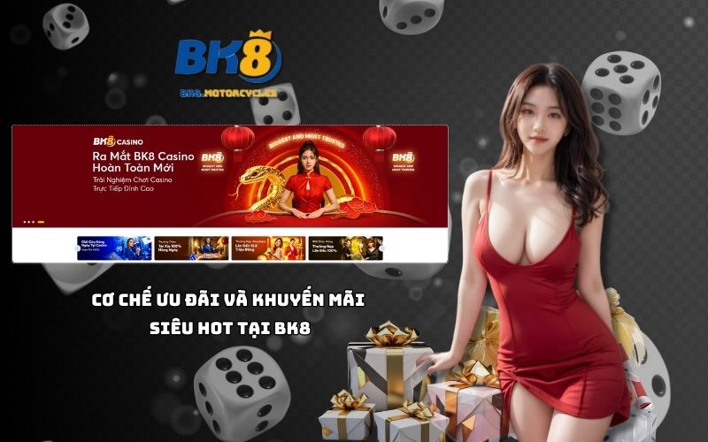 Nhận ưu đãi siêu khủng tại Nhà cái BK8 mỗi ngày, khuyến mãi hấp dẫn cho mọi hội viên