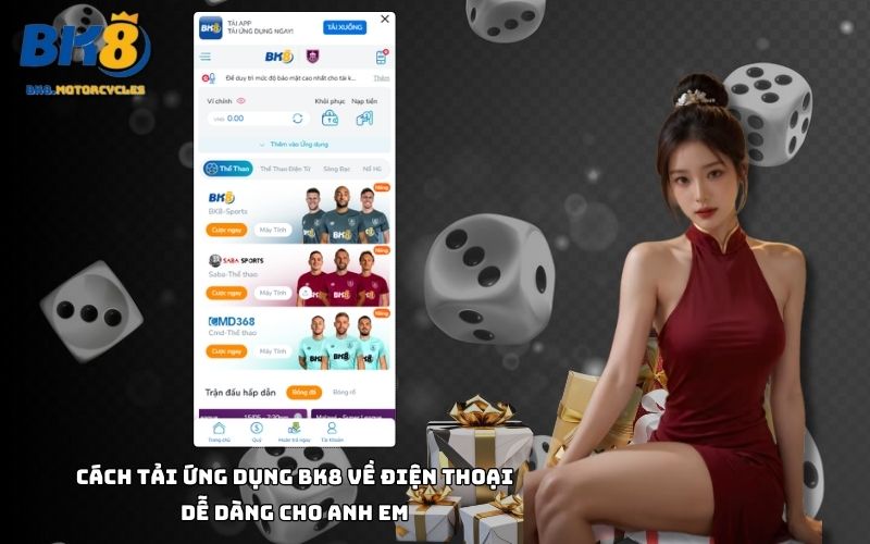 Tải app Nhà cái BK8 dễ dàng trên mọi thiết bị, chơi mọi lúc mọi nơi siêu tiện lợi