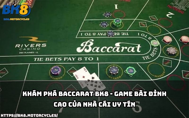 Baccarat BK8 là lựa chọn hàng đầu tại nhà cái uy tín dành cho anh em mê game bài đổi thưởng