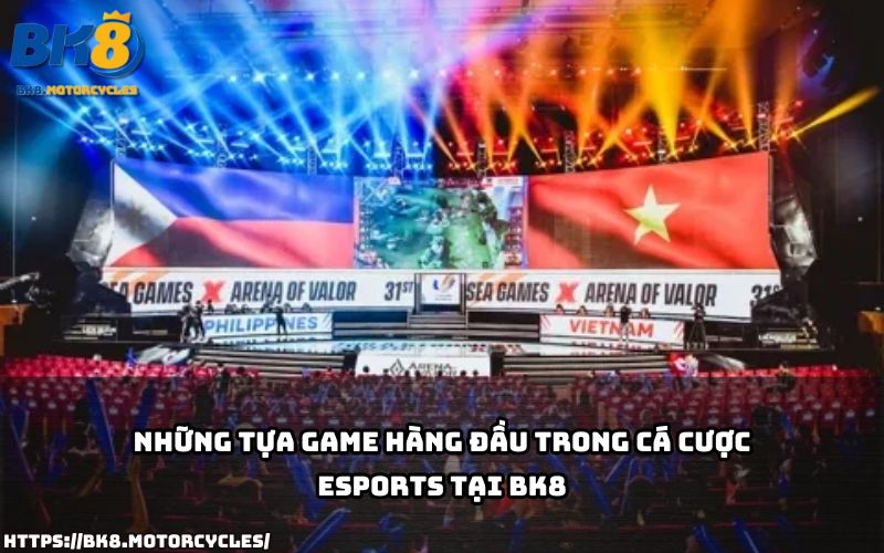 Tổng hợp game hot nhất trong cá cược esport BK8 – lựa chọn đa dạng, thắng lớn dễ dàng