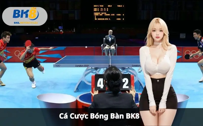Cá Cược Bóng Bàn BK8