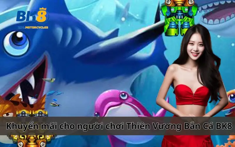 Thiên Vương Bắn Cá BK8