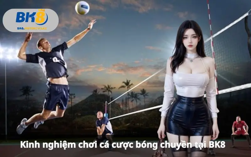 Cá Cược Bóng Chuyền BK8