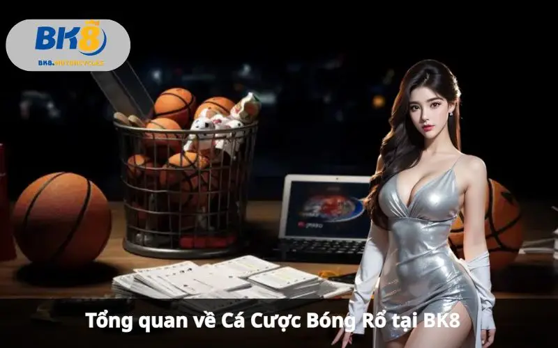 Cá Cược Bóng Rổ BK8