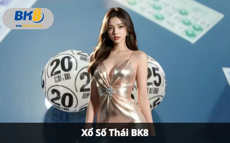 Xổ Số Thái BK8
