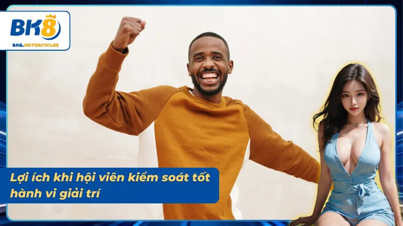 Lợi ích có được khi chơi có trách nhiệm về hành vi bản thân