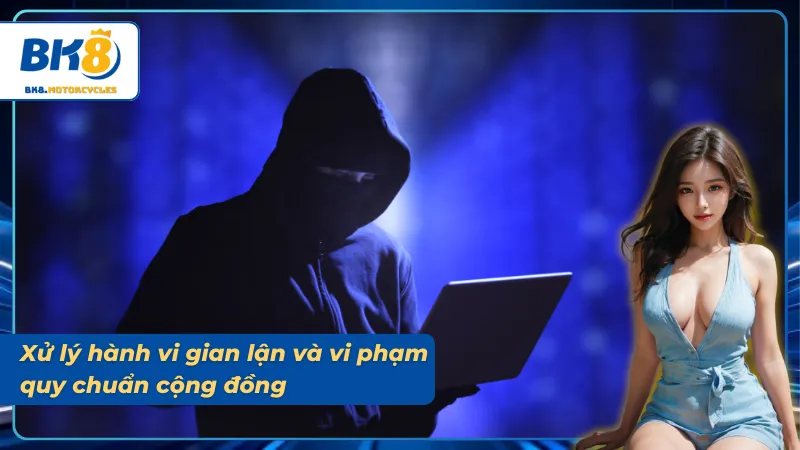 Xử lý các hành vi trái phép theo điều khoản điều kiện của BK8